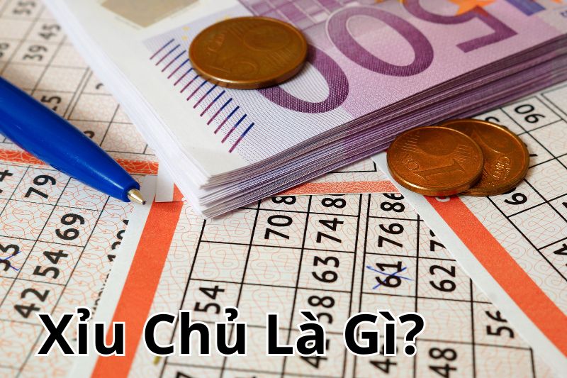 Xỉu Chủ Là Gì? Phương Pháp Đánh Xỉu Chủ Hiệu Quả Có 1 0 2